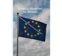 Globale Ordnung im Wandel -: Institutionen, Souveränität und die Zukunft Europas