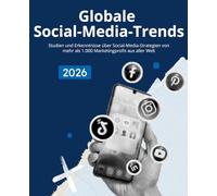 Globale Social-Media-Trends 2026: Studien und Erkenntnisse über Social-Media-Strategien von mehr als 1.000 Marketingprofis aus aller Welt (Marketing-Trends)