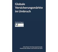 Globale Versicherungsmärkte im Umbruch: Zukunft der Versicherungswirtschaft: Markttrends, Risiken und Chancen bis 2035 (Global Insurance Industry ... & Trends in Versicherungsindustrie)