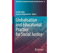 Globalisation and Educational Practice for Social Justice: 55 (Globalisation, Comparative Education and Policy Research, 55)