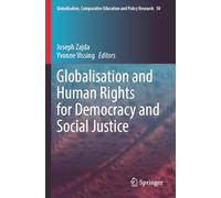 Globalisation and Human Rights for Democracy and Social Justice: 50 (Globalisation, Comparative Education and Policy Research)