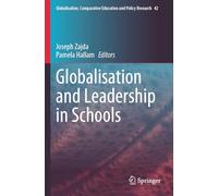 Globalisation and Leadership in Schools: 42 (Globalisation, Comparative Education and Policy Research)