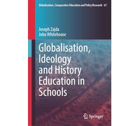 Globalisation, Ideology and History Education in Schools: 61 (Globalisation, Comparative Education and Policy Research, 61)