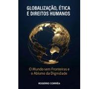 Globalização Ética E Direitos Humanos: (ebook)