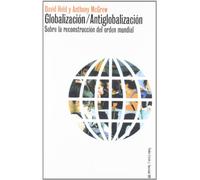 Globalizacion/Antiglobalizacion: Sobre la Reconstruccion del Orden Mundial: 109 (Paidos Estado y Sociedad)