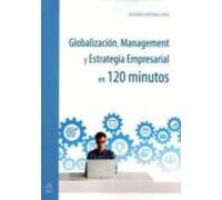 globalización management y estrategia empresarial en 120 minutos