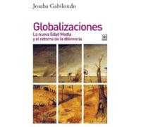 Globalizaciones: La Nueva Edad Media Y El Retorno De La Diferencia