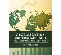Globalization and Economic Justice: From Terrorism to Global Peace | Global Peace Studies series, Vol. III, K. K. Kuriakose Edition: 3