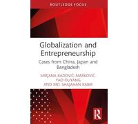 Globalization and Entrepreneurship: Cases from China, Japan and Bangladesh (Routledge Focus on Business and Management)
