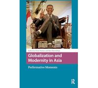 Globalization and Modernity in Asia: Performative Moments (Asian Visual Cultures)