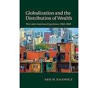 Globalización y la distribución de la riqueza – La experiencia latinoamericana, 1982-2008