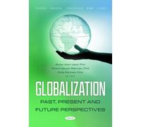 Globalization: Past, Present and Future Perspectives (Trade Issues, Policies and Laws)