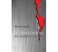 Globalization: The Hidden Agenda