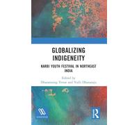 Globalizing Indigeneity: Karbi Youth Festival in Northeast India
