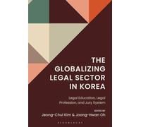 Globalizing Legal Sector in Korea, The: Legal Education, Legal Profession, and Jury System (Korean Communities across the World)