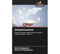 Globalizzazione: La quarta via dello sviluppo economico, politico, sociale e ideologico - Volume 2