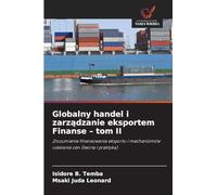 Globalny handel i zarządzanie eksportem Finanse - tom II: Zrozumienie finansowania eksportu i mechanizmów ustalania cen (teoria i praktyka)