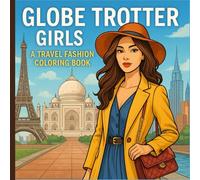 Globe Trotter Girls: A Travel Fashion Coloring Book
