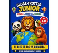 Globe-Trotter Junior: El reto de los 25 animales: Adivina, descifra y colorea: aprende geografía mientras te diviertes
