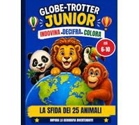 Globe-Trotter Junior: La sfida dei 25 animali - Indovina, decifra e colora