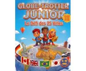 Globe-Trotter Junior: Le défi des 25 villes - Livre éducatif de coloriage et de jeux pour enfants de 6 à 10 ans