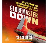 Globemaster Down: Soviet Espionage and the Doomed American Attempt to Sneak Nukes Into Europe