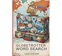 Globetrotter Word Search: World Travel & Landmark Puzzles 60 Themed Word Searches Featuring Countries, Capitals, Landmarks & Culture Facts