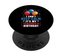Globo de Fiesta de cumpleaños con Texto en inglés I Cant Keep Calm It's My Teacher PopSockets PopGrip Adhesivo