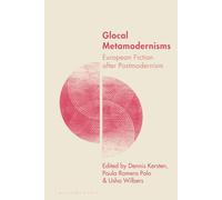 Glocal Metamodernisms: European Fiction after Postmodernism (Studies in Metamodernism: Theory and Criticism across the Disciplines)