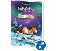 Glöckchen, das Weihnachtspony Mein Adventskalenderbuch - Ein zauberhafter Wunsch: Eine zauberhafte Weihnachtsgeschichte in 24 Kapiteln