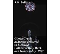 Gloria Crucis Addresses Delivered In Lichfield Cathedral Holy Week And