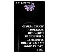 Gloria Crucis Addresses Delivered In Lichfield Cathedral Holy Week And
