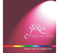 GLORIA: DUBLIN's LESBIAN & GAYCHOIR - Glor Na Siog
