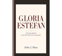 GLORIA ESTEFAN: The Story Behind Latin Pop's Most Iconic Superstar
