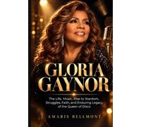 GLORIA GAYNOR: The Life, Music, Rise to Stardom, Struggles, Faith, and Enduring Legacy of the Queen of Disco