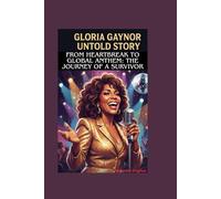 GLORIA GAYNOR UNTOLD STORY: From Heartbreak to Global Anthem: The Journey of a Survivor
