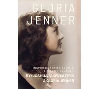 Gloria Jenner: INSPIRED STORIES FROM A LIFELONG JOURNEY