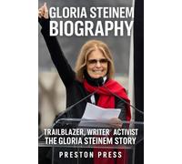 Gloria Steinem Biography: Trailblazer, Writer, Activist- The Gloria Steinem Story