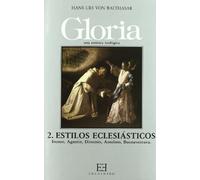 Gloria. Una estética teológica / 2: Estilos eclesiásticos. Ireneo, Agustín, Dionisio, Anselmo, Buenaventura (Gloria-Teodramática-Teológica)
