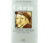 Gloria. Una estética teológica / 3: Estilos laicales. Dante, Juan de la Cruz, Pascal, Hamann, Solov¿ëv, Péguy (Gloria-Teodramática-Teológica)
