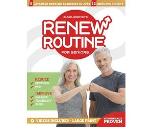 Gloria Wiseman's Renew Routine for Seniors: 5 Japanese Bedtime Exercises that Reduce Morning Stiffness and Pain While Improving Balance, Flexibility, and Sleep Quality - in Just 12 Minutes a Night