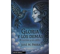 Gloria y los demás - 18 cuentos y un colibrí: Edición impresa