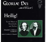 Gloriae Dei Cantores - Heilig: Sacred Motets of Mendelssohn & Brahms