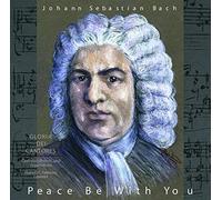 Gloriae Dei Cantores - Peace Be With You: Johann Sebastian Bach