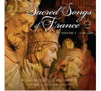 Gloriae Dei Cantores Sacred Songs of France: 1198-1609 - Volume 1 (CD)