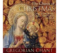 Gloriae Dei Cantores - The Chants of Christmas