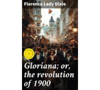 Gloriana; Or The Revolution Of 1900 (ebook)