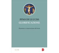 Glorificazione. Passione e risurrezione di Gesù (Studi biblici)