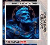 Glorified Saint Patrick Calendar 2025: 15 Months of Irish Blessings October 2024 to December 2025 Capturing the Essence of St. Patrick's Day Perfect ... in Large Size 8.5 x 8.5 Ideal Gifts