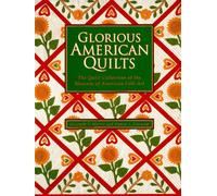 Glorious American Quilts: The Quilt Collection of the Museum of American Folk Art